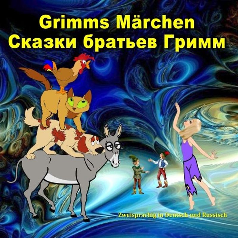 Grimms Märchen. Skazki brat'ev Grimm. Zweisprachig in Deutsch und Russisch: Dual Language Illustrated Children's Book (German and Russian Edition)