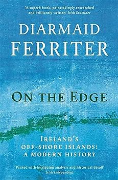 On the Edge: Ireland’s off-shore islands: a modern history