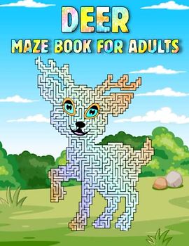 Deer Maze Book For Adults: Challenging Deer Mazes For Adults Hours Of Fun And Relaxing