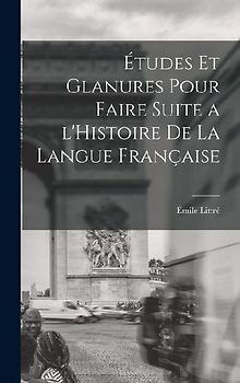 Études et glanures pour faire suite a l'Histoire de la langue française