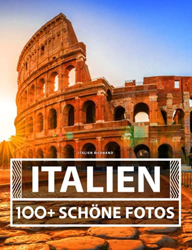 Italien Bildband: 100 Wunderschöne Fotos In Diesem Fantastischen Fotobuch
