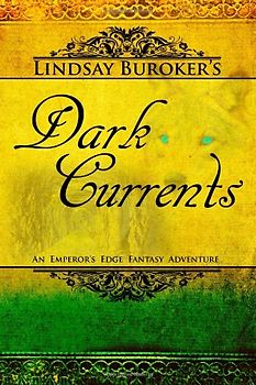 Dark Currents: The Emperor's Edge Book 2 (The Emperor's Edge Fantasy Adventure) - Buroker, Lindsay