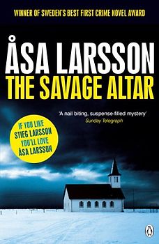 The Savage Altar (Rebecka Martinsson 1) - Larsson, Asa