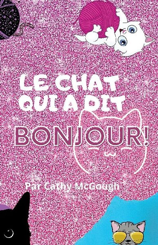 LE CHAT QUI A DIT BONJOUR! FRENCH EDITION