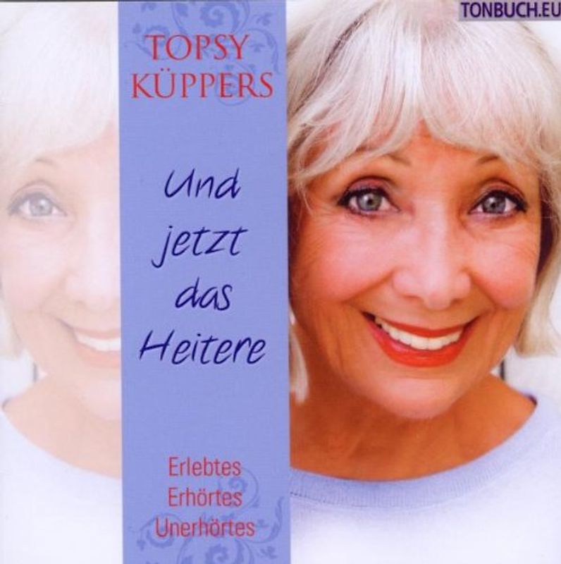 Küppers,Topsy - Und Jetzt das Heitere