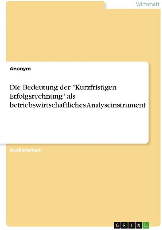 Die Bedeutung der "Kurzfristigen Erfolgsrechnung" als betriebswirtschaftliches Analyseinstrument