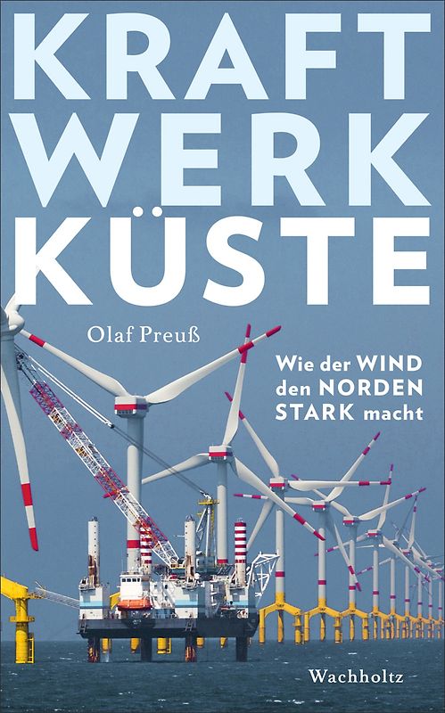 Kraftwerk Küste. Wie der Wind den Norden stark macht