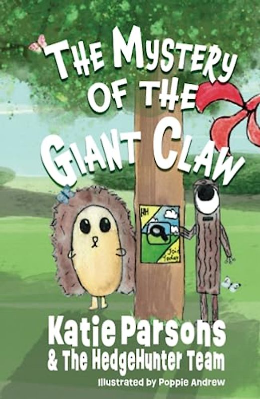 The Mystery of the Giant Claw: Book One - The HedgeHunter Heroes