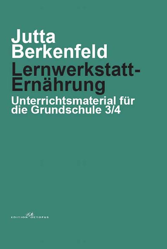 Lernwerkstatt: Ernährung - Unterrichtsmaterial für die Grundschule 3/4