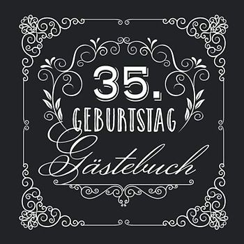 35. Geburtstag - Gästebuch: Vintage Deko zur Feier vom 35.Geburtstag für Mann oder Frau - 35 Jahre - Geschenke & Geburtstagsdeko Edel Schwarz - Buch für Glückwünsche und Fotos der Gäste