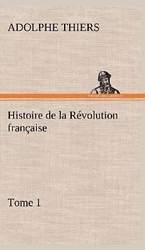 Histoire de la Révolution française, Tome 1