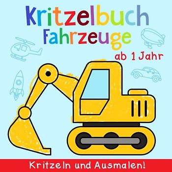 Kritzelbuch ab 1 Jahr: Mein erstes Fahrzeuge Malbuch zum kreativ Kritzeln und Ausmalen! - Schöne einfache Motive zum Lernen der ersten Fahrzeuge - Dickes Ausmalbuch - Perfekt für Mädchen und Jungen