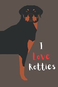 I Love Rotties: Rottweiler Dog on Journal Cover