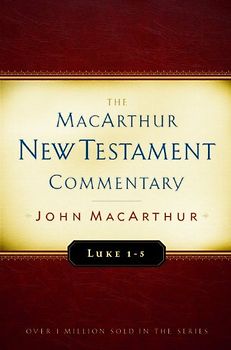 Luke 1-5 MacArthur New Testament Commentary