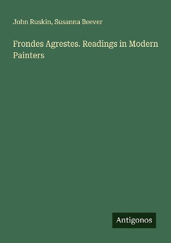 Frondes Agrestes. Readings in Modern Painters