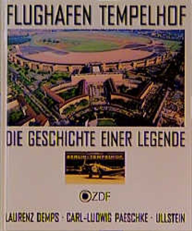Flughafen Tempelhof. Die Geschichte einer Legende