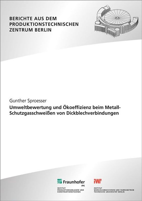 Umweltbewertung und Ökoeffizienz beim Metall-Schutzgasschweißen von Dickblechverbindungen
