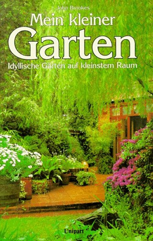 Mein kleiner Garten. Idyllische Gärten auf kleinstem Raum