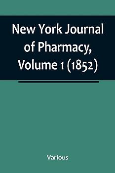 New York Journal of Pharmacy, Volume 1 (1852)