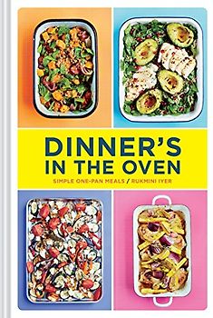 Dinner's in the Oven: Simple One-Pan Meals (Easy Cookbooks, Recipes for Beginners, Gifts for Recent Grads)