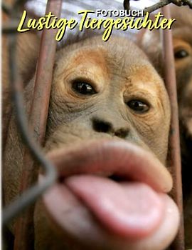 Lustige Tiergesichter Fotobuch: Lustige Kreaturen Bunte Bilder für alle Altersgruppen, um Spaß zu haben und sich zu entspannen | Perfektes Geschenk für Alzheimer- und Demenzpatienten