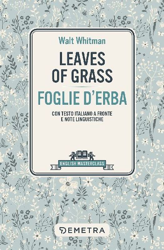 Leaves of grass-Foglie d'erba. Testo italiano a fronte e note linguistiche