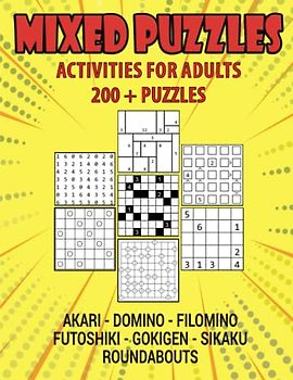 Mind-Bending Mixed Puzzles: Challenge Yourself with Brain Teasers and Logic Games: A surprisingly fun book with Akari, Domino, Filomino, Futoshiki, Gokigen, Sikaku and Roundabout Puzzles