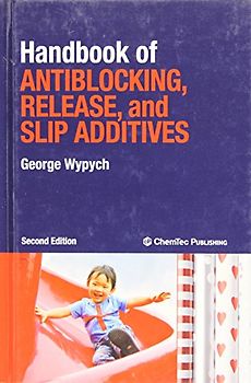 Handbook of Antiblocking, Release, and Slip Additives - George Wypych