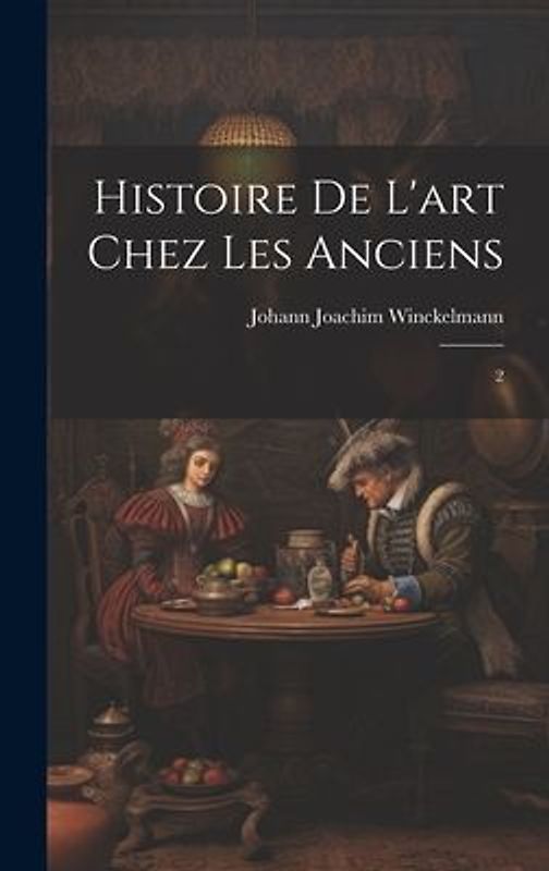 Histoire de l'art chez les anciens: 2