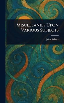 Miscellanies Upon Various Subjects