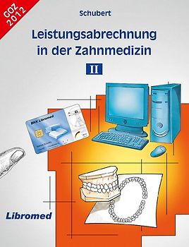 Leistungsabrechnung / Schubert Leistungsabrechnung in der Zahnmedizin II