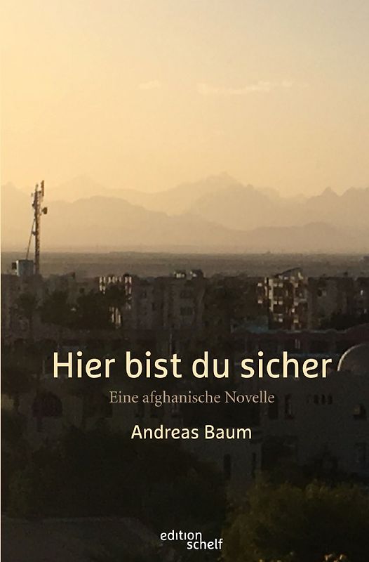 Hier bist du sicher. Eine afghanische Novelle