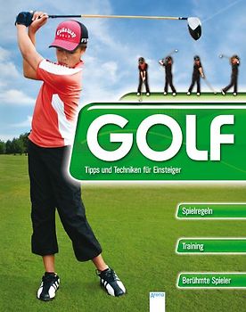 Golf. Tipps und Techniken für Einsteiger