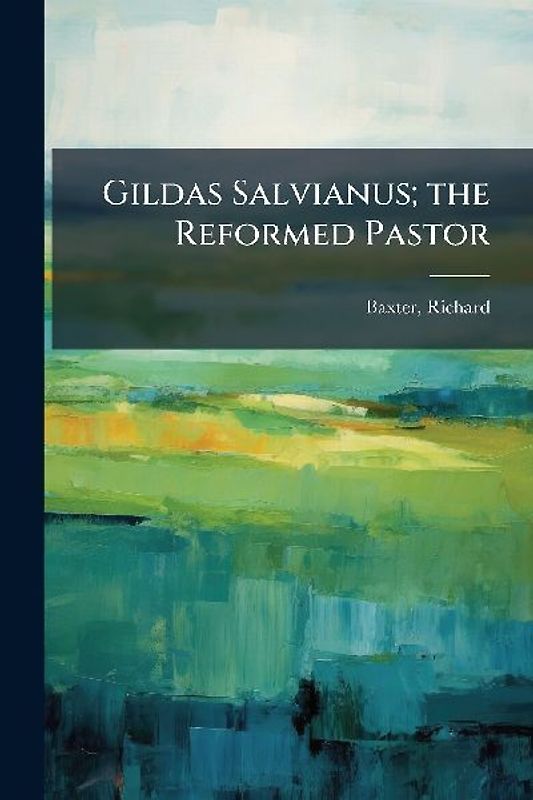 Gildas Salvianus; the Reformed Pastor
