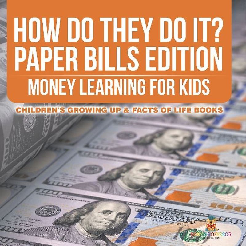 How Do They Do It? Paper Bills Edition - Money Learning for Kids | Children's Growing Up & Facts of Life Books