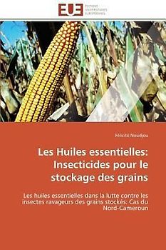 Les Huiles essentielles: Insecticides pour le stockage des grains