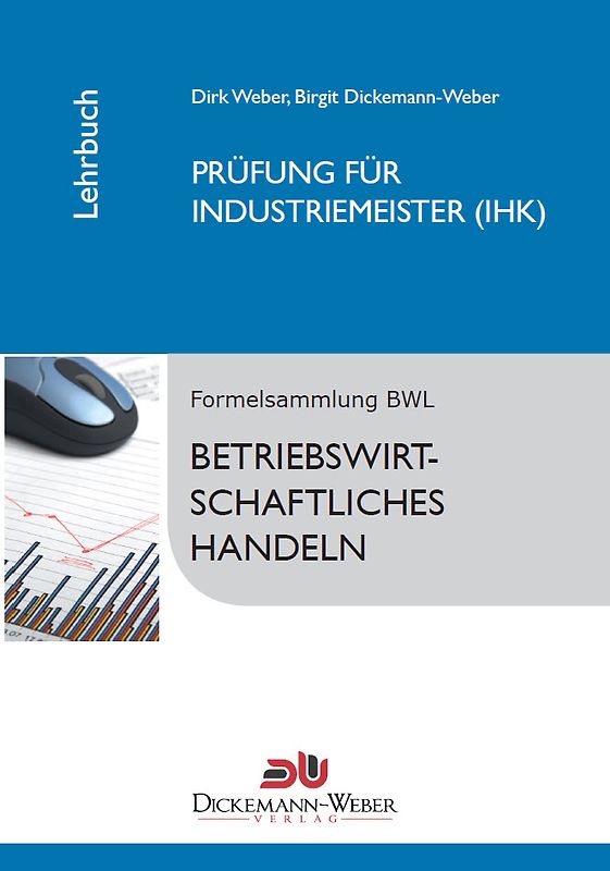 Industriemeister - Lehrbuch: Betriebswirtschaftslehre / Betriebswirtschaftliches Handeln. Prüfung zur/zum Industriemeisterin (IHK) / Industriemeister (IHK) [12. Auflage 2011]