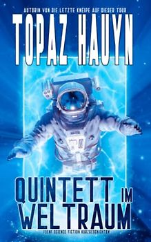Quintett im Weltraum: Fünf Science Fiction Kurzgeschichten