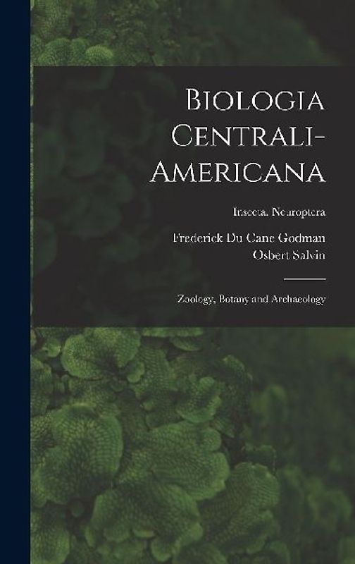 Biologia Centrali-americana: Zoology, Botany and Archaeology; Insecta. Neuroptera