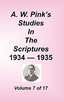 A. W. Pink's Studies in the Scriptures, Volume 07
