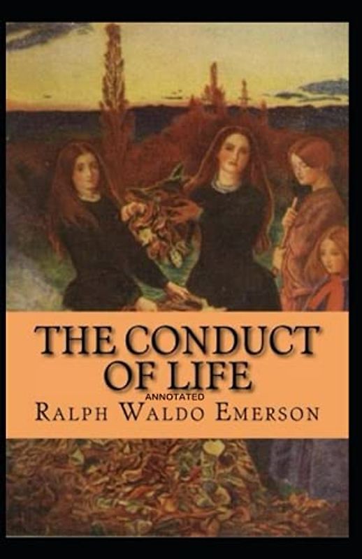 The Conduct of Life Annotated
