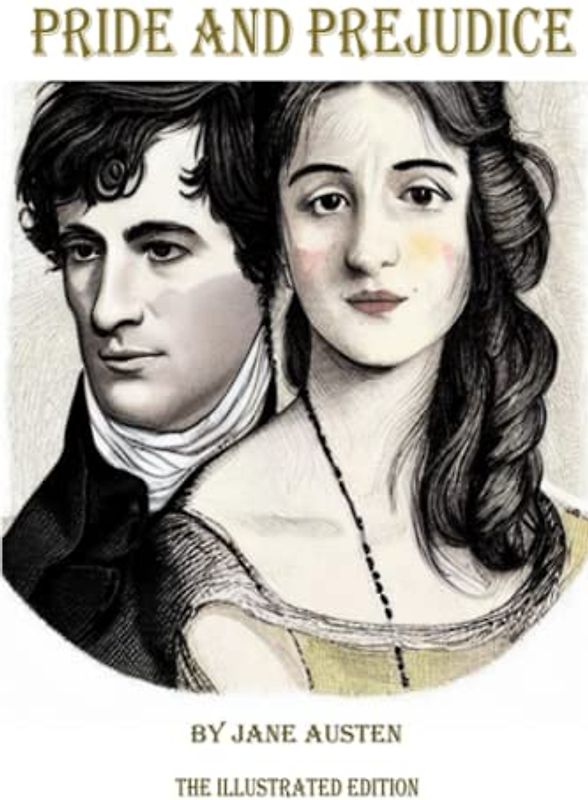 Pride and Prejudice: The Illustrated Edition