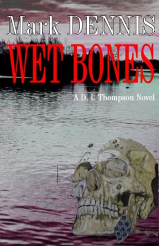 Wet Bones (DI Thompson novels, Band 4)