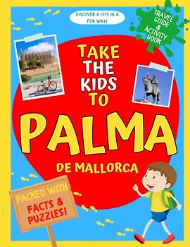 Take the kids to Palma de Mallorca: Travel guide and activity book to discover a city in a fun way! Packed with facts and puzzles.
