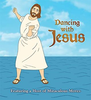 Dancing with Jesus: Featuring a Host of Miraculous Moves - Stall, Sam