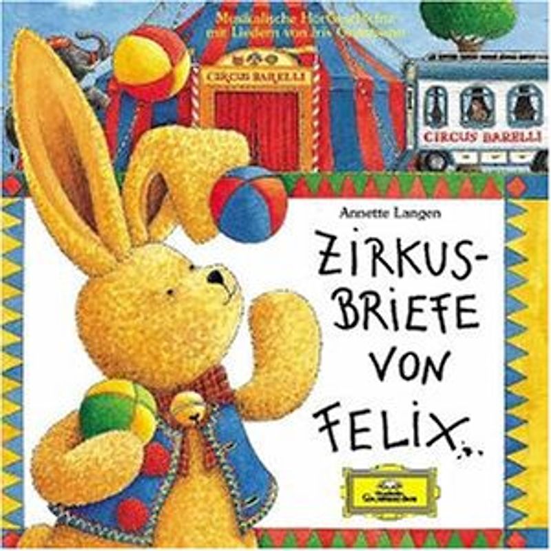 Zirkusbriefe von Felix. Musikalische HörGeschichten mit Liedern
