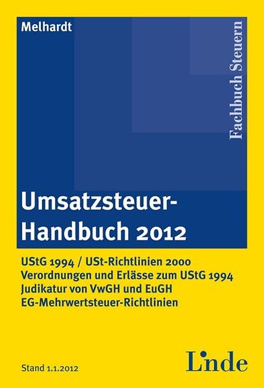 Umsatzsteuer-Handbuch 2012. UStG 1994 / Umsatzsteuerrichtlinien 2000 / Verordnungen und Erlässe