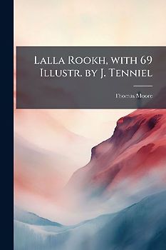 Lalla Rookh, with 69 Illustr. by J. Tenniel