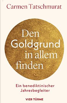 Den Goldgrund in allem finden
