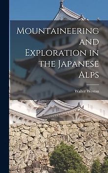 Mountaineering and Exploration in the Japanese Alps